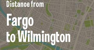 The distance from Fargo, North Dakota 
to Wilmington, Delaware