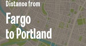 The distance from Fargo, North Dakota 
to Portland, Maine