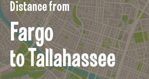 The distance from Fargo, North Dakota 
to Tallahassee, Florida