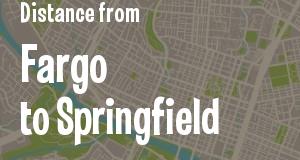 The distance from Fargo, North Dakota 
to Springfield, Illinois