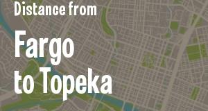 The distance from Fargo, North Dakota 
to Topeka, Kansas