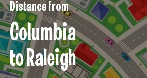 The distance from Columbia, South Carolina 
to Raleigh, North Carolina