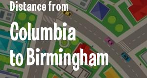 The distance from Columbia, South Carolina 
to Birmingham, Alabama