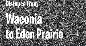 The distance from Waconia 
to Eden Prairie, Minnesota