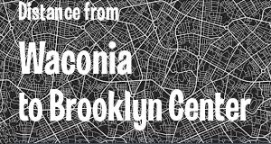 The distance from Waconia 
to Brooklyn Center, Minnesota