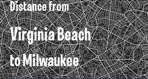 The distance from Virginia Beach, Virginia 
to Milwaukee, Wisconsin