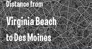 The distance from Virginia Beach, Virginia 
to Des Moines, Iowa