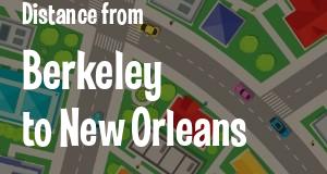 The distance from Berkeley, California 
to New Orleans, Louisiana