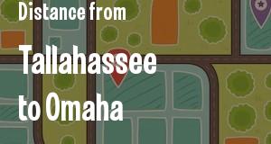 The distance from Tallahassee, Florida 
to Omaha, Nebraska