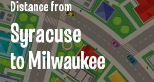 The distance from Syracuse, New York 
to Milwaukee, Wisconsin
