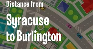 The distance from Syracuse, New York 
to Burlington, Vermont