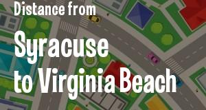 The distance from Syracuse, New York 
to Virginia Beach, Virginia