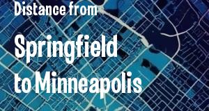 The distance from Springfield, Illinois 
to Minneapolis, Minnesota