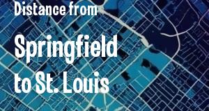 The distance from Springfield, Illinois 
to St. Louis, Missouri