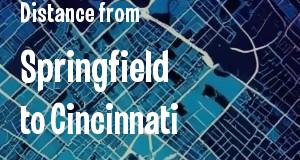 The distance from Springfield, Illinois 
to Cincinnati, Ohio