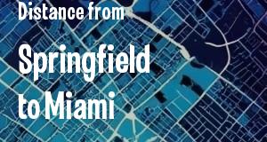 The distance from Springfield, Illinois 
to Miami, Florida