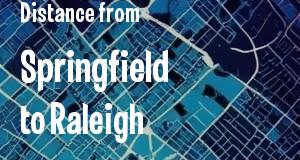The distance from Springfield, Illinois 
to Raleigh, North Carolina