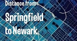The distance from Springfield, Illinois 
to Newark, New Jersey
