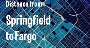 The distance from Springfield, Illinois 
to Fargo, North Dakota