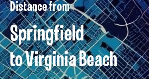 The distance from Springfield, Illinois 
to Virginia Beach, Virginia