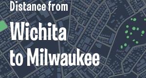 The distance from Wichita, Kansas 
to Milwaukee, Wisconsin