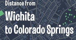 The distance from Wichita, Kansas 
to Colorado Springs, Colorado