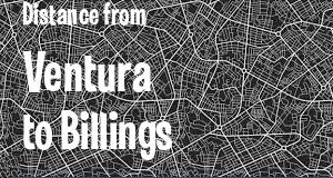 The distance from Ventura, California 
to Billings, Montana