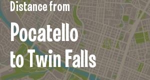 The distance from Pocatello 
to Twin Falls, Idaho