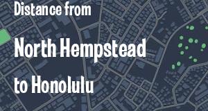 The distance from North Hempstead, New York 
to Honolulu, Hawaii