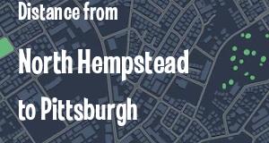 The distance from North Hempstead, New York 
to Pittsburgh, Pennsylvania