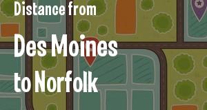 The distance from Des Moines, Iowa 
to Norfolk, Virginia