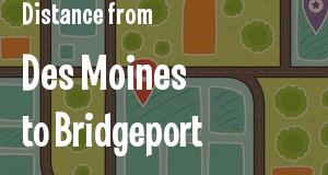 The distance from Des Moines, Iowa 
to Bridgeport, Connecticut
