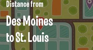 The distance from Des Moines, Iowa 
to St. Louis, Missouri