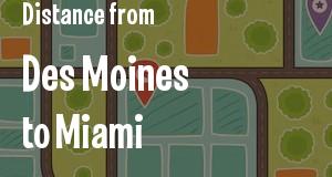 The distance from Des Moines, Iowa 
to Miami, Florida