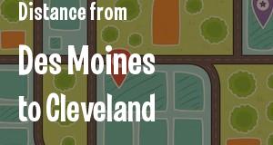 The distance from Des Moines, Iowa 
to Cleveland, Ohio