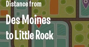 The distance from Des Moines, Iowa 
to Little Rock, Arkansas
