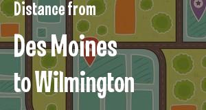 The distance from Des Moines, Iowa 
to Wilmington, Delaware