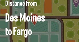 The distance from Des Moines, Iowa 
to Fargo, North Dakota
