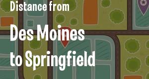 The distance from Des Moines, Iowa 
to Springfield, Illinois