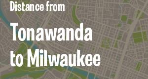 The distance from Tonawanda, New York 
to Milwaukee, Wisconsin