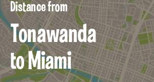 The distance from Tonawanda, New York 
to Miami, Florida