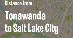 The distance from Tonawanda, New York 
to Salt Lake City, Utah