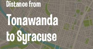 The distance from Tonawanda 
to Syracuse, New York