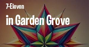 7-Eleven in Garden Grove, California: map of 7-Eleven stores locations as of 2025.