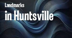 Landmarks in Huntsville, Alabama: map of famous places locations as of 2025.