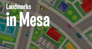 Landmarks in Mesa, Arizona: map of famous places locations as of 2025.