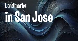 Landmarks in San Jose, California: map of famous places locations as of 2025.