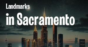 Landmarks in Sacramento, California: map of famous places locations as of 2025.