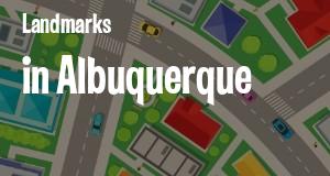 Landmarks in Albuquerque, New Mexico: map of famous places locations as of 2025.