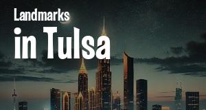 Landmarks in Tulsa, Oklahoma: map of famous places locations as of 2025.